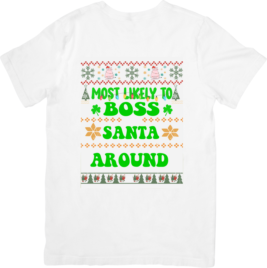 Most Likely To Boss Santa Around T-Shirt | Funny Christmas Ugly Sweater Graphic Tee | Holiday Family Gift