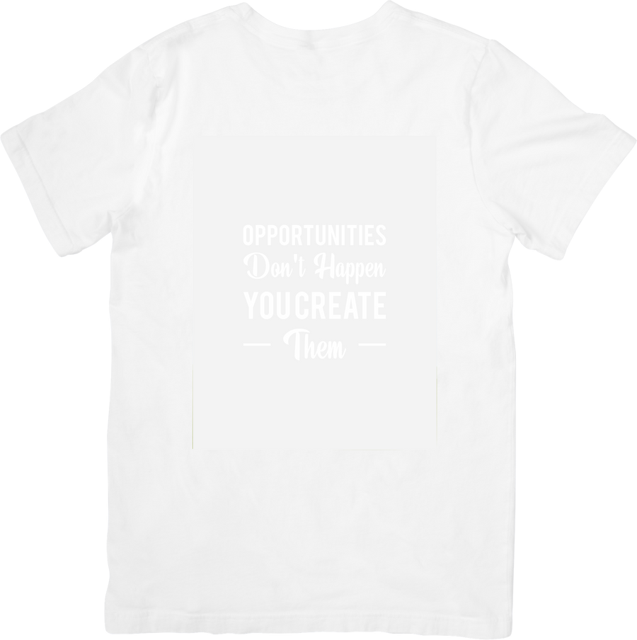 Opportunities Don't Happen You Create Them T-Shirt | Minimalist Motivational Quote Graphic Tee